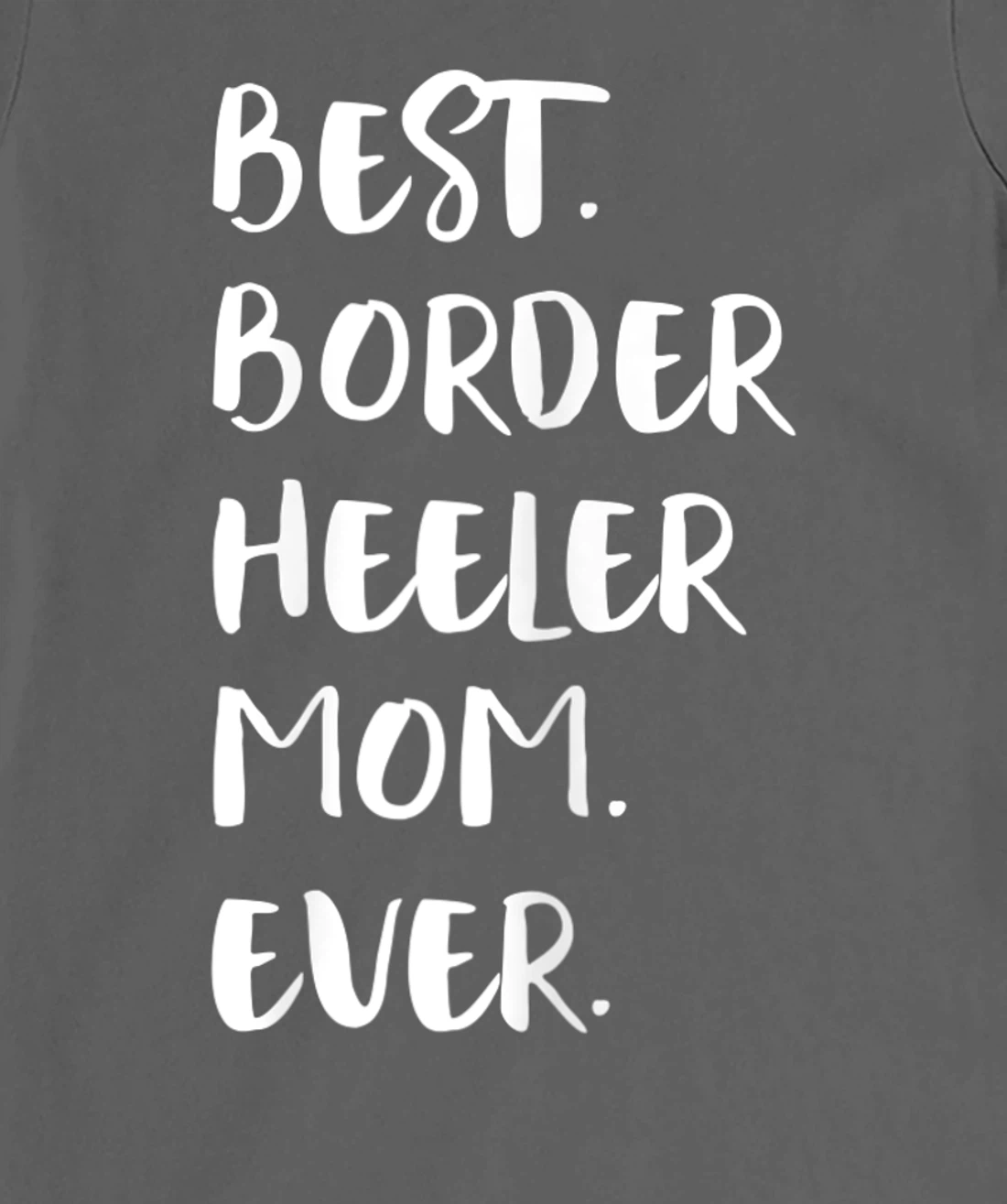 Best Border Heeler Mom Ever T-Shirt, Women T-Shirt