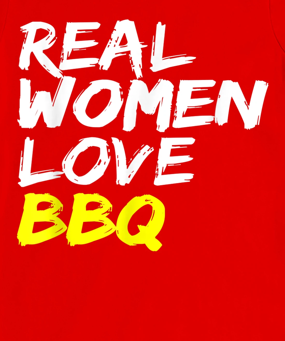 Griller Women's Grill Outfit Barbecue Real Women Love BBQ T-Shirt, Kid T-Shirt and Women T-Shirt
