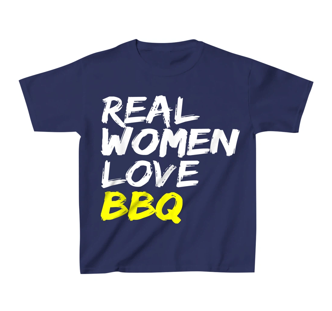 Griller Women's Grill Outfit Barbecue Real Women Love BBQ T-Shirt, Kid T-Shirt and Women T-Shirt
