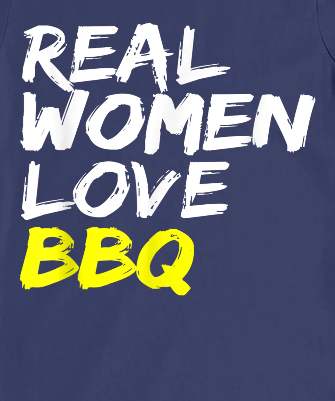Griller Women's Grill Outfit Barbecue Real Women Love BBQ T-Shirt, Kid T-Shirt and Women T-Shirt
