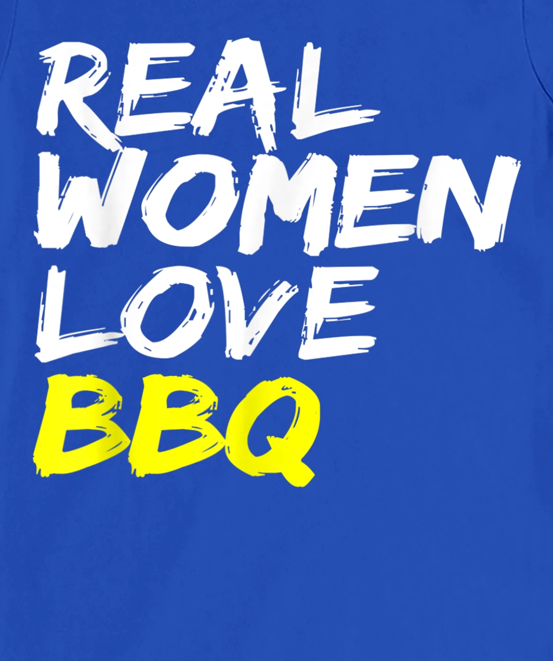 Griller Women's Grill Outfit Barbecue Real Women Love BBQ T-Shirt, Kid T-Shirt and Women T-Shirt