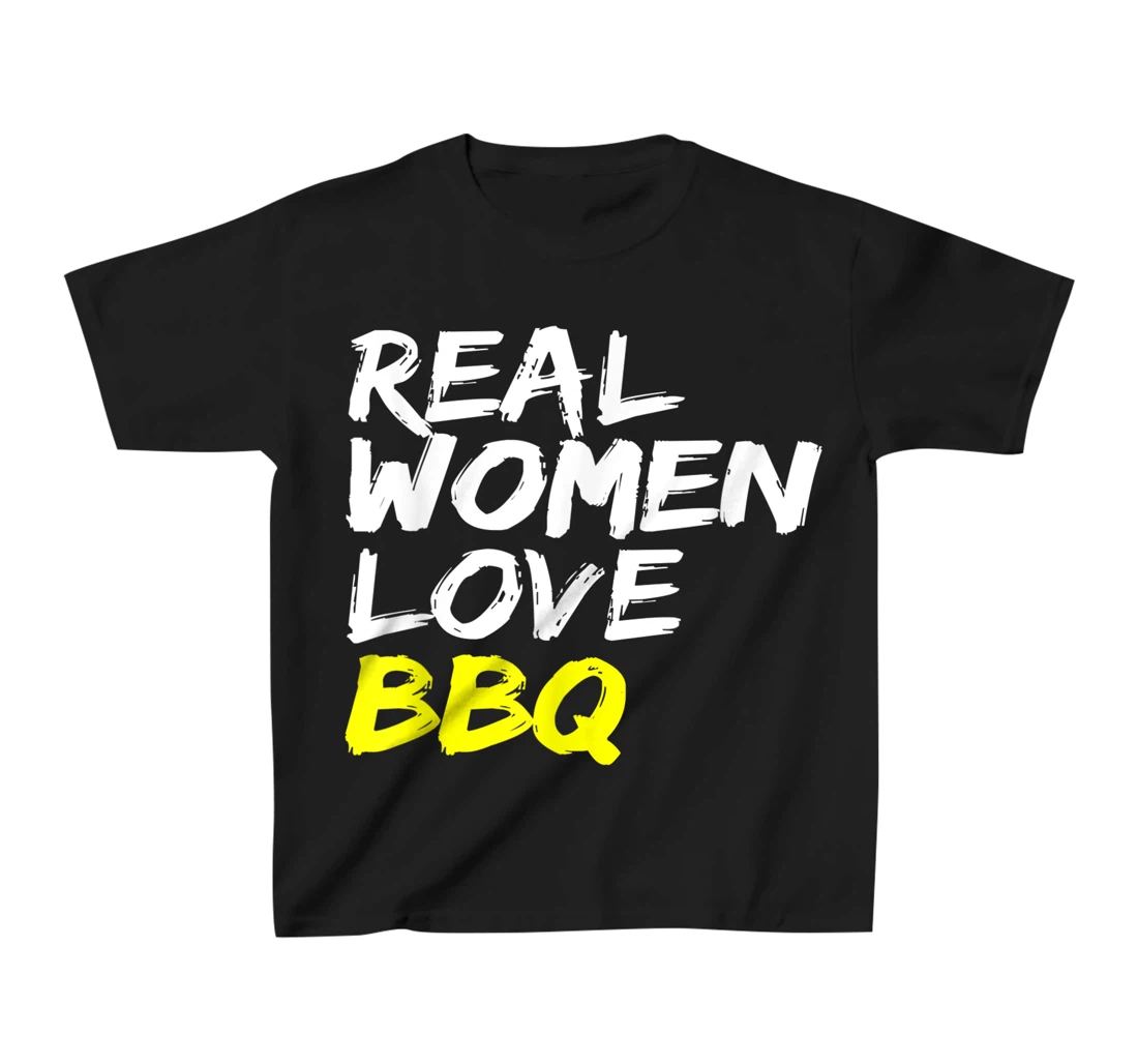 Griller Women's Grill Outfit Barbecue Real Women Love BBQ T-Shirt, Kid T-Shirt and Women T-Shirt