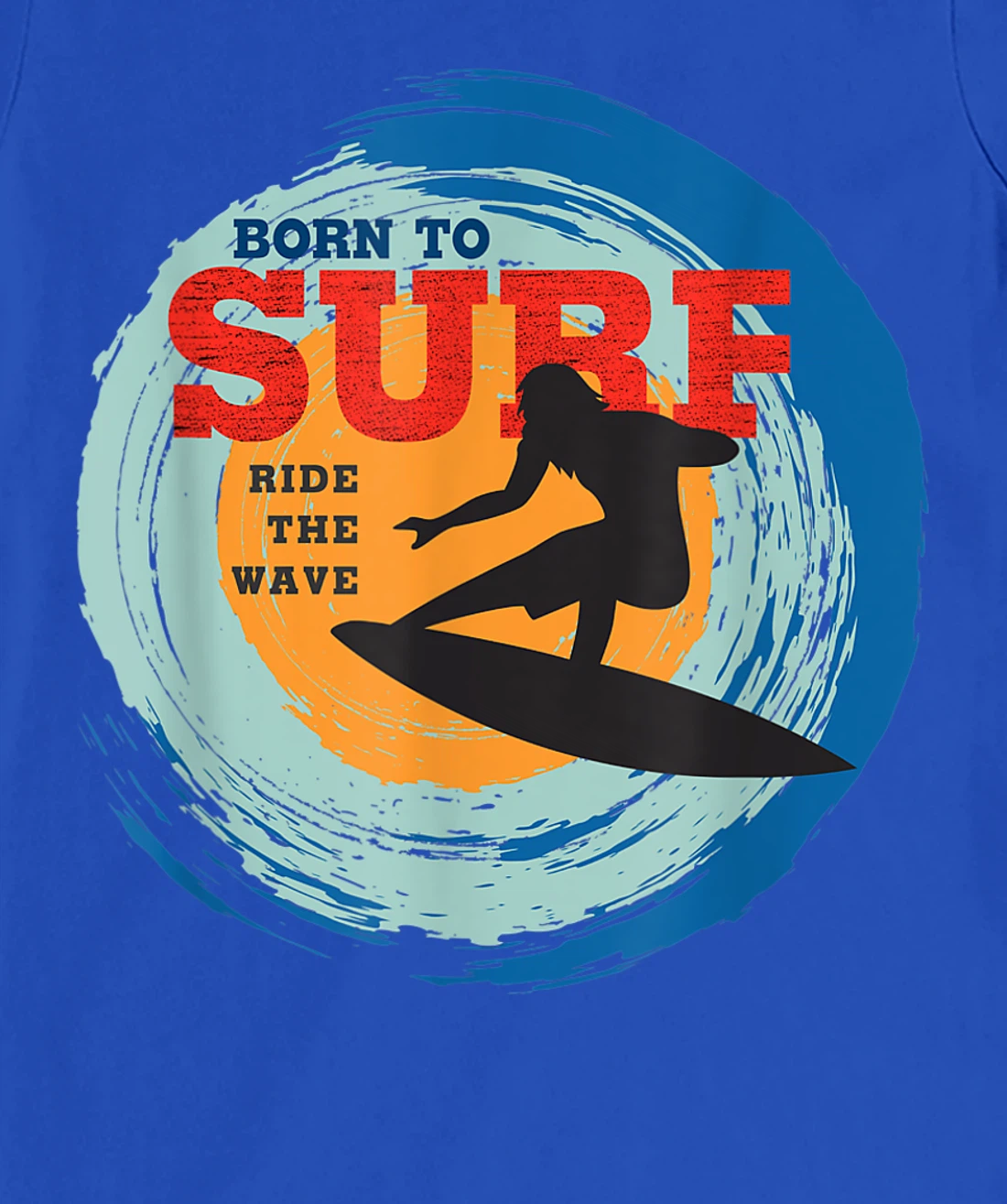 Surfer Gifts - Born to Surf Ride the Wave - Surf Vacation T-Shirt, Kid T-Shirt and Women T-Shirt