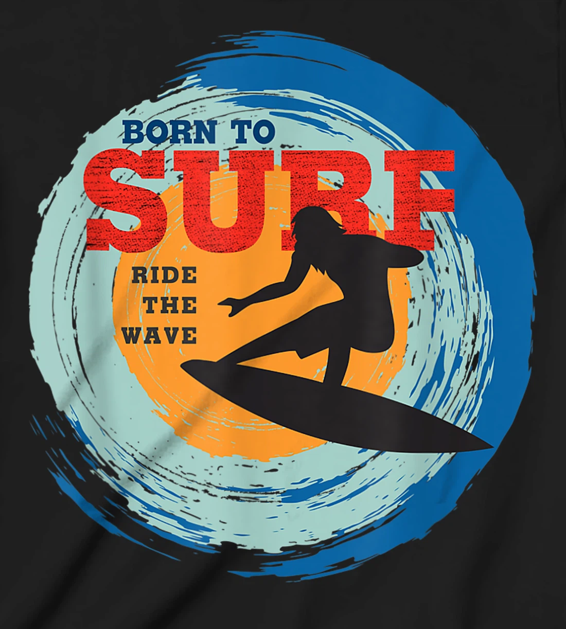 Surfer Gifts - Born to Surf Ride the Wave - Surf Vacation T-Shirt, Kid T-Shirt and Women T-Shirt