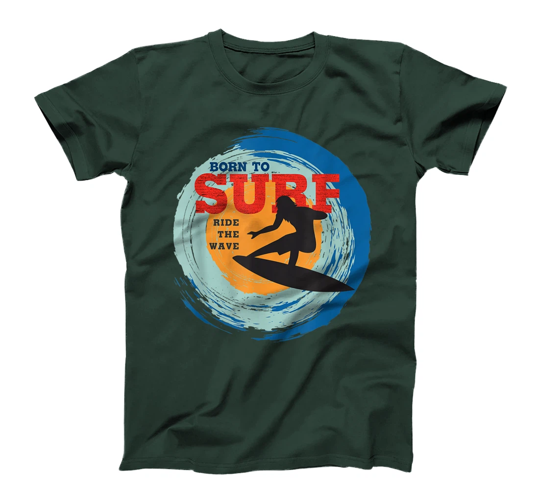 Surfer Gifts - Born to Surf Ride the Wave - Surf Vacation T-Shirt, Kid T-Shirt and Women T-Shirt