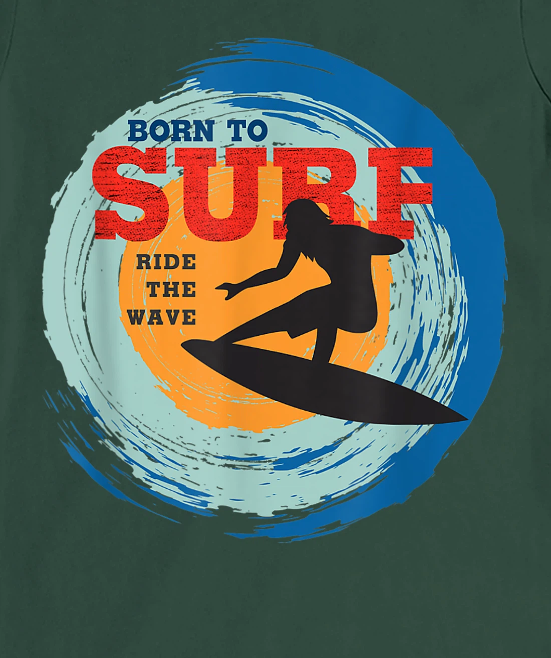 Surfer Gifts - Born to Surf Ride the Wave - Surf Vacation T-Shirt, Kid T-Shirt and Women T-Shirt