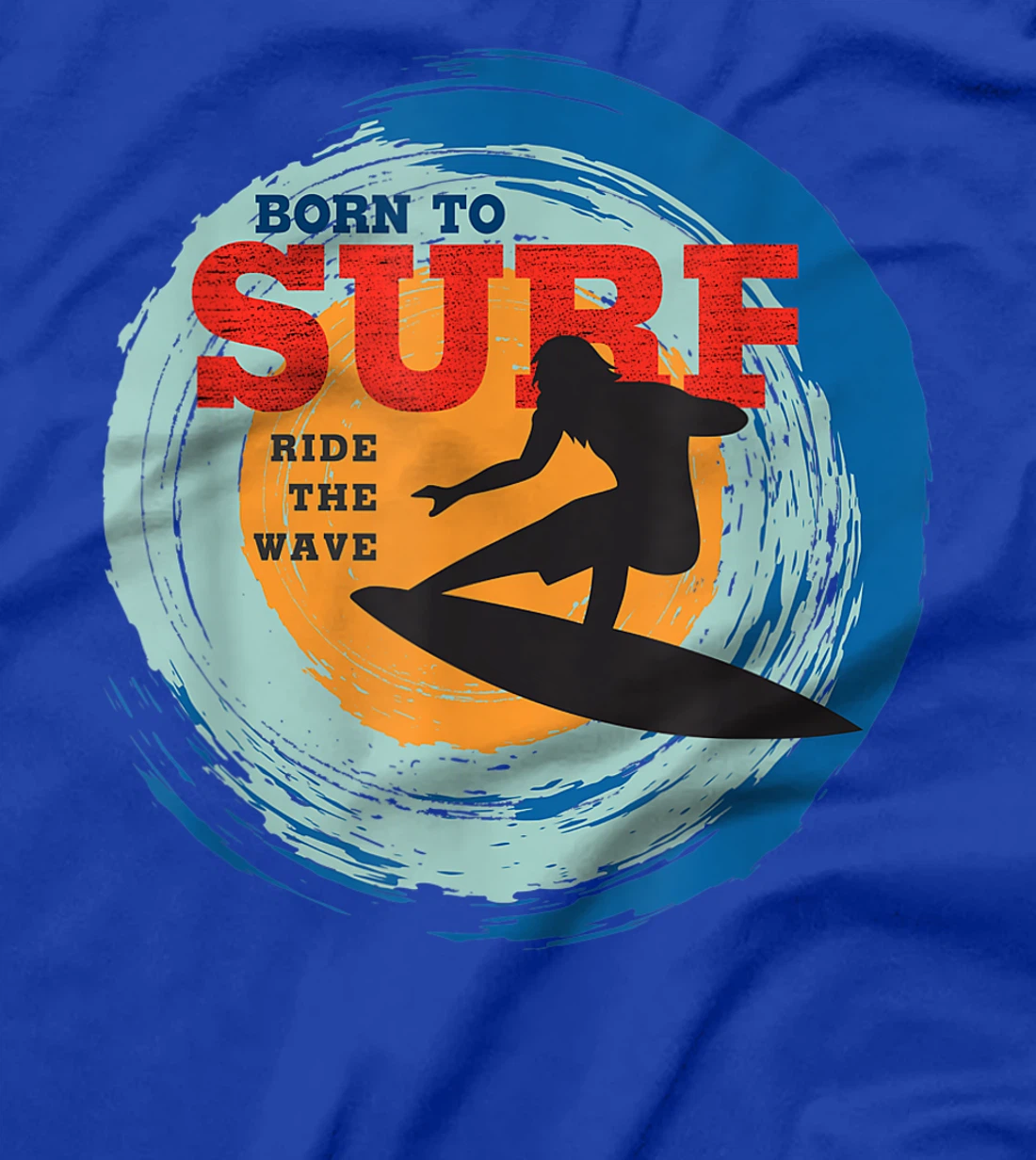 Surfer Gifts - Born to Surf Ride the Wave - Surf Vacation T-Shirt, Kid T-Shirt and Women T-Shirt