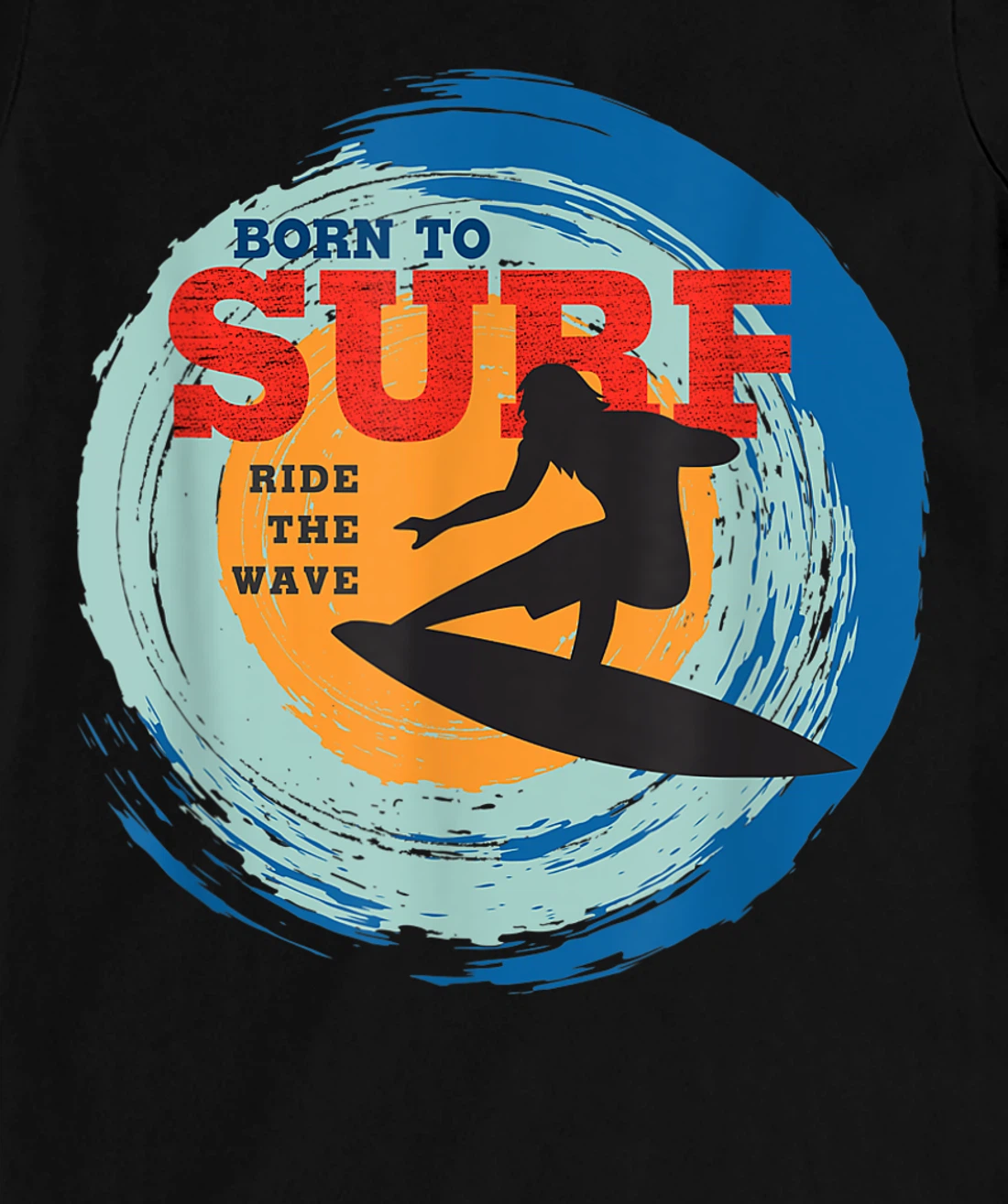Surfer Gifts - Born to Surf Ride the Wave - Surf Vacation T-Shirt, Kid T-Shirt and Women T-Shirt