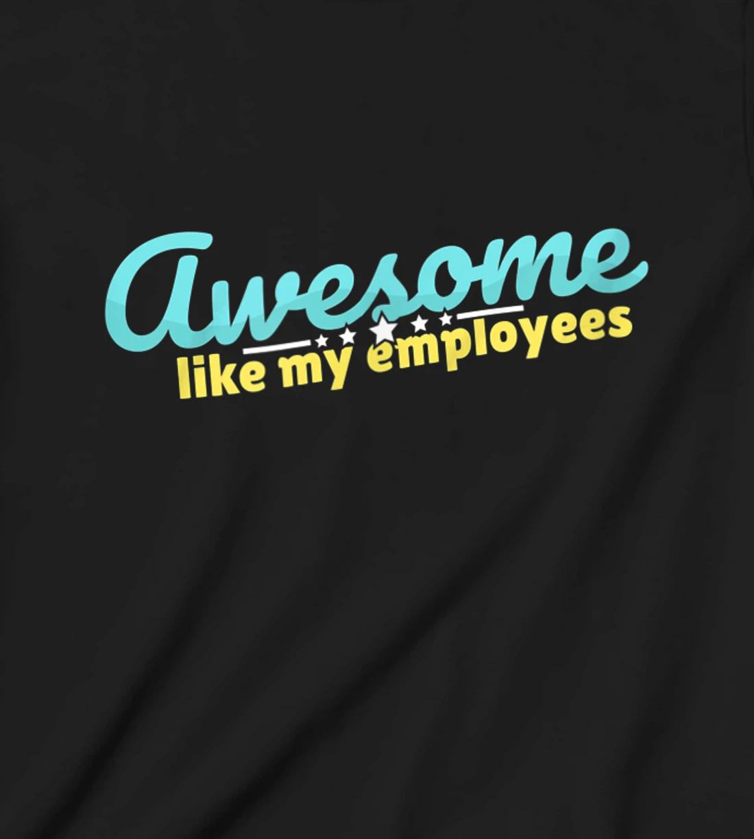 Awesome like my employees coolest boss ever appreciation T-Shirt, Kid T-Shirt and Women T-Shirt