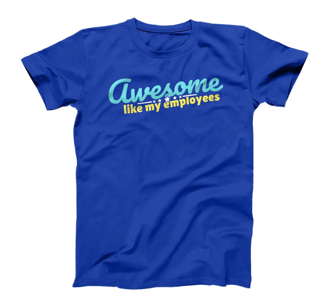 Awesome like my employees coolest boss ever appreciation T-Shirt, Kid T-Shirt and Women T-Shirt