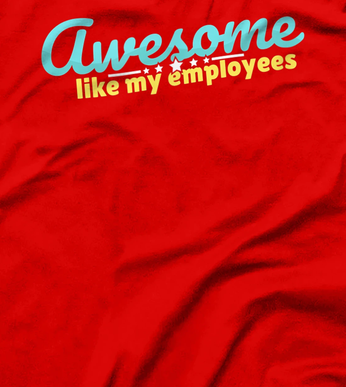Awesome like my employees coolest boss ever appreciation T-Shirt, Kid T-Shirt and Women T-Shirt