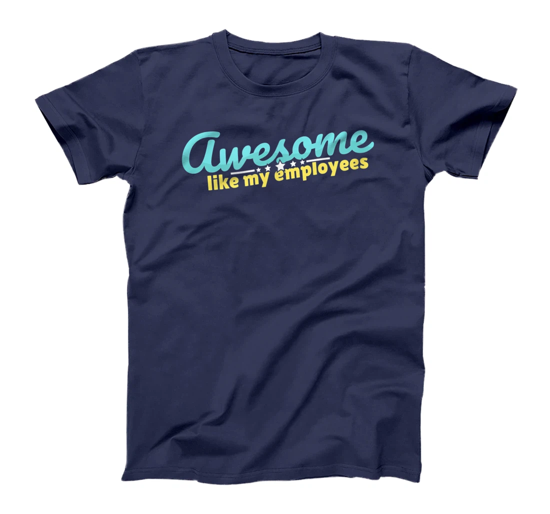 Awesome like my employees coolest boss ever appreciation T-Shirt, Kid T-Shirt and Women T-Shirt