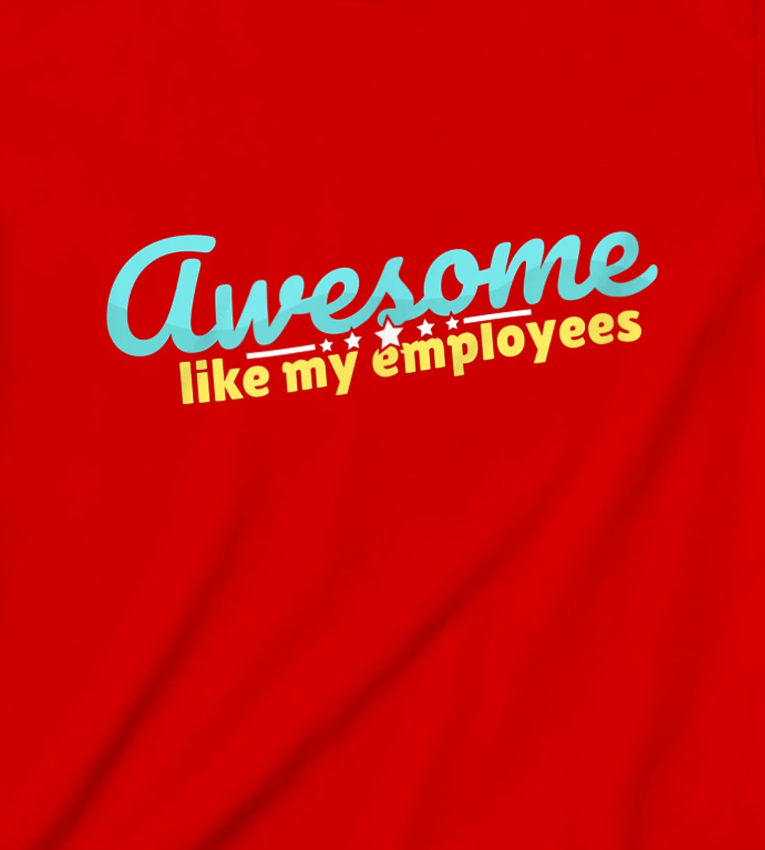 Awesome like my employees coolest boss ever appreciation T-Shirt, Kid T-Shirt and Women T-Shirt