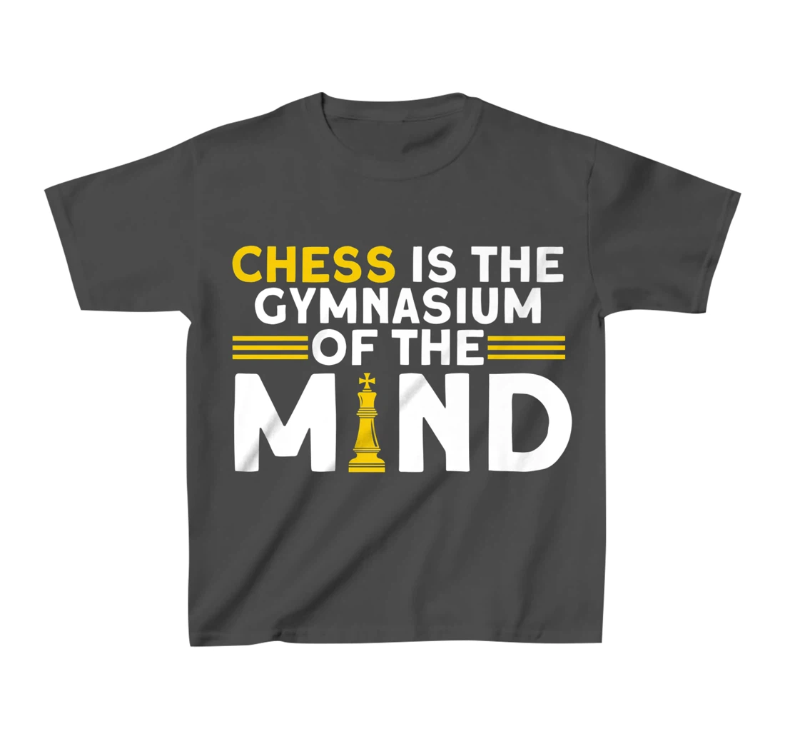 Chess Is The Gymnasium Of The Mind Chess Player T-Shirt, Kid T-Shirt and Women T-Shirt