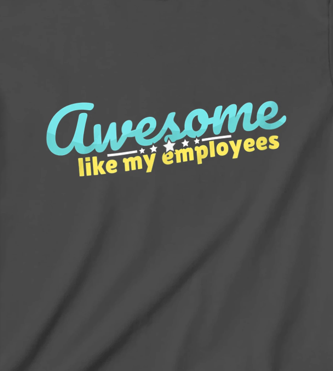 Awesome like my employees coolest boss ever appreciation T-Shirt, Kid T-Shirt and Women T-Shirt