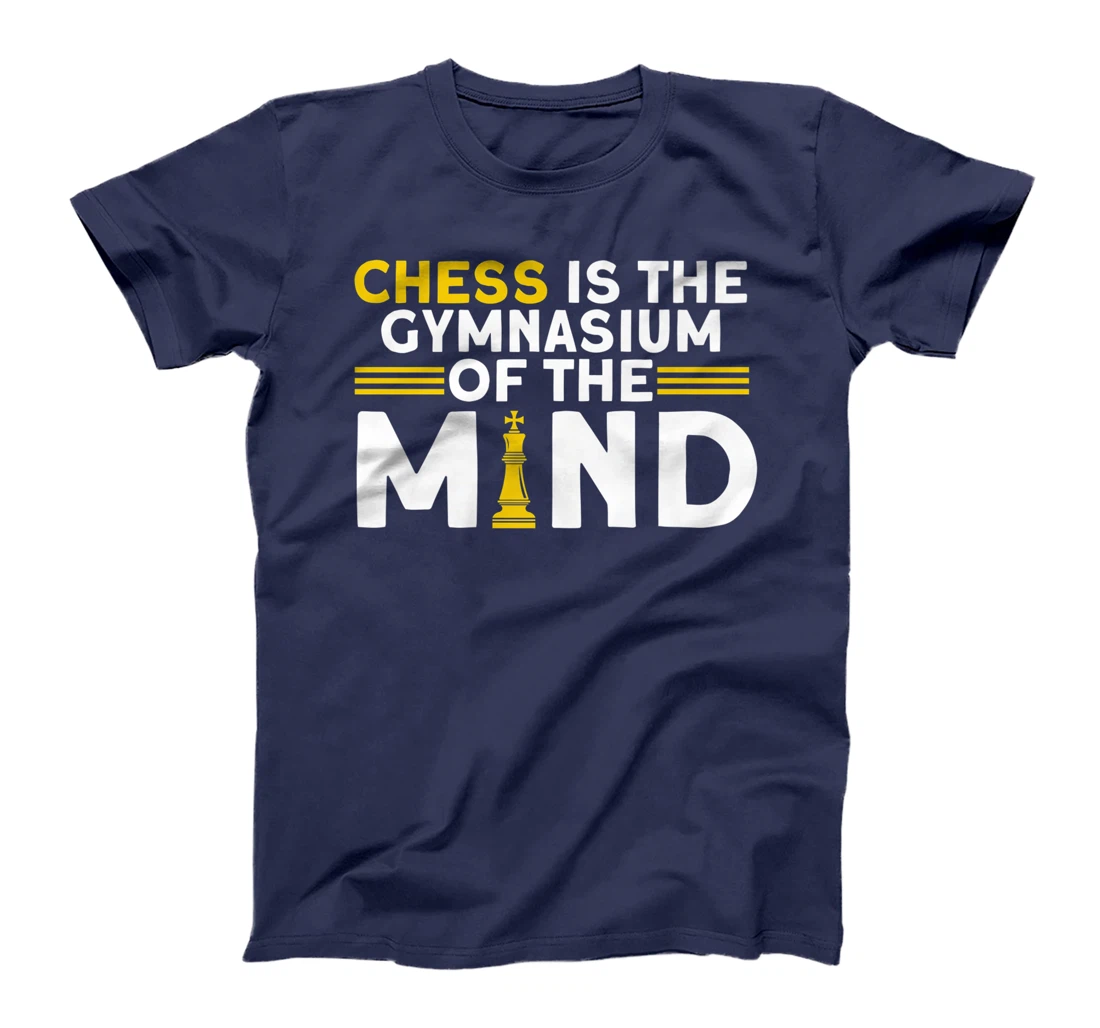 Chess Is The Gymnasium Of The Mind Chess Player T-Shirt, Kid T-Shirt and Women T-Shirt