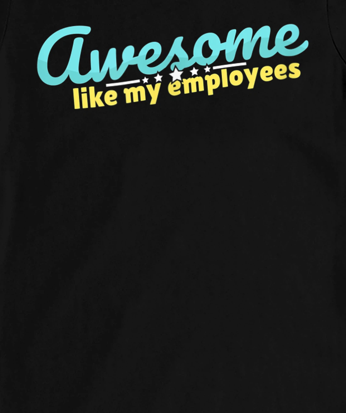 Awesome like my employees coolest boss ever appreciation T-Shirt, Kid T-Shirt and Women T-Shirt