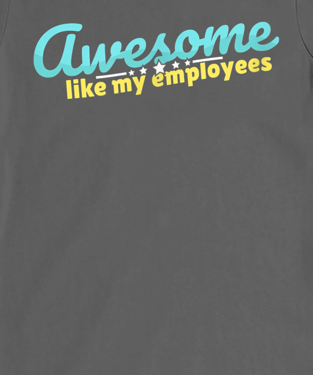 Awesome like my employees coolest boss ever appreciation T-Shirt, Kid T-Shirt and Women T-Shirt