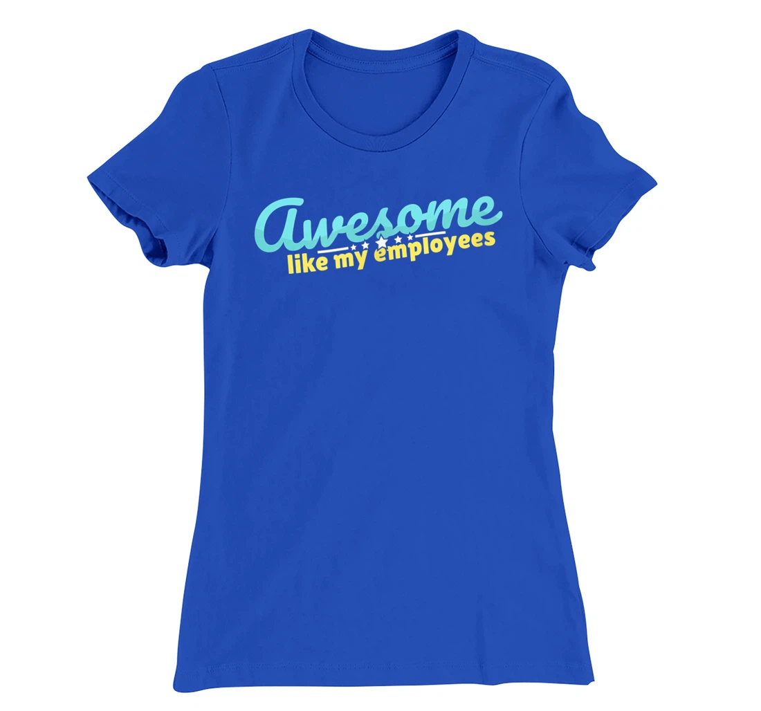 Awesome like my employees coolest boss ever appreciation T-Shirt, Kid T-Shirt and Women T-Shirt