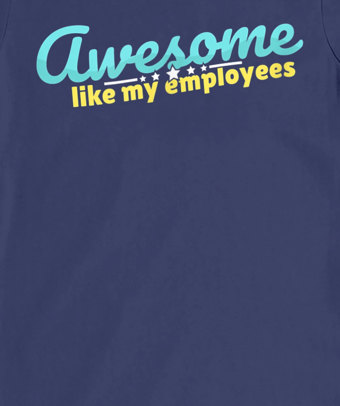 Awesome like my employees coolest boss ever appreciation T-Shirt, Kid T-Shirt and Women T-Shirt