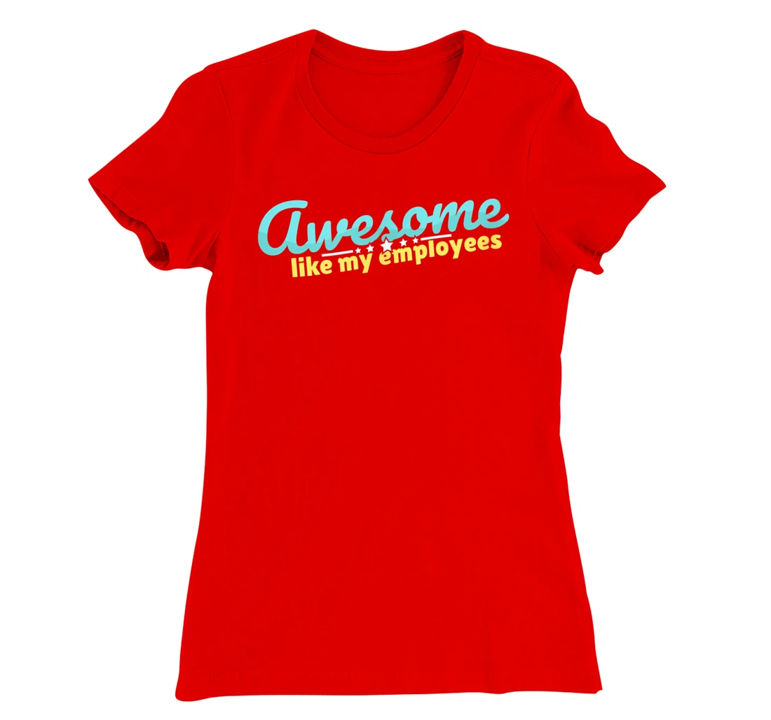 Awesome like my employees coolest boss ever appreciation T-Shirt, Kid T-Shirt and Women T-Shirt