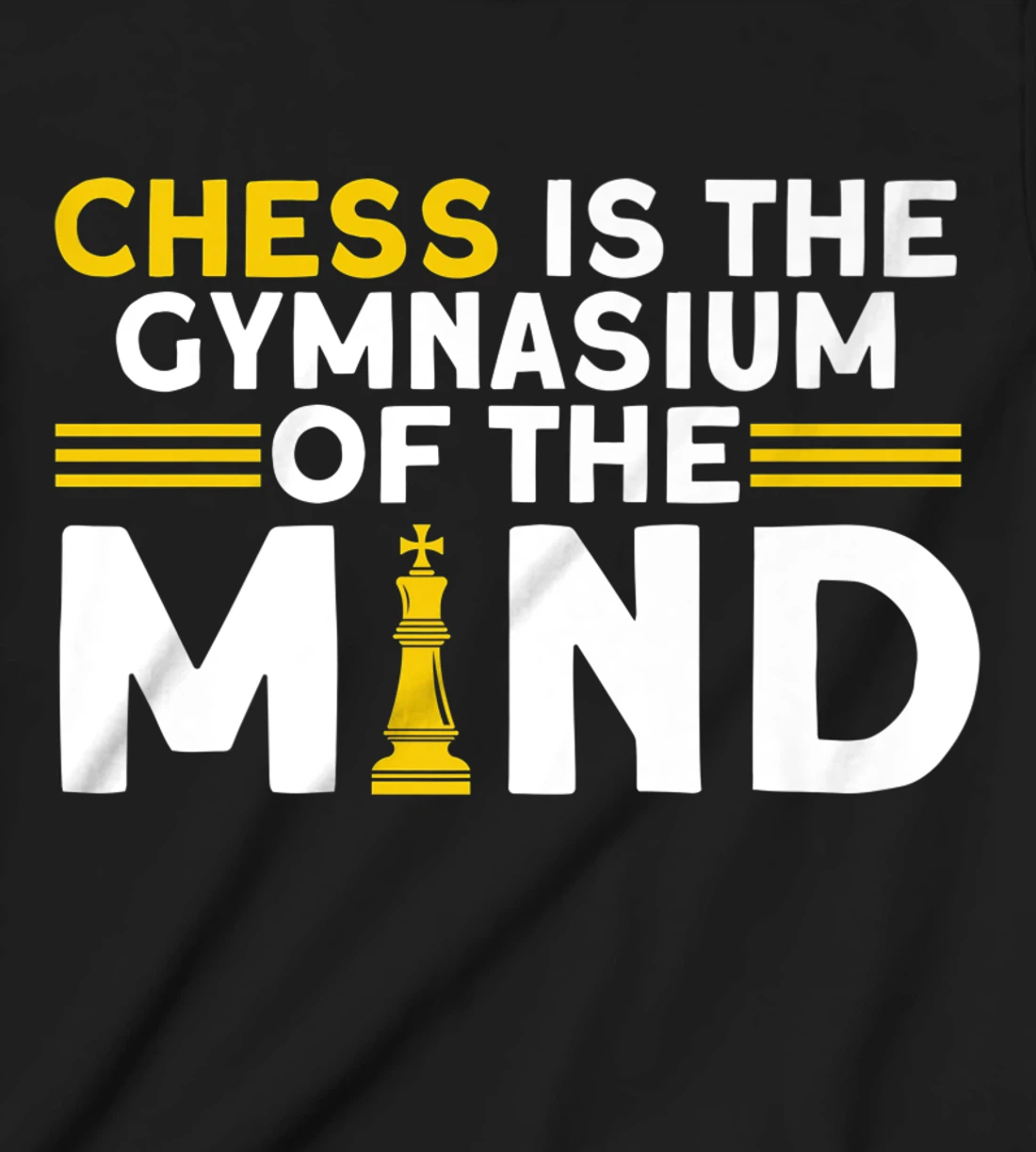 Chess Is The Gymnasium Of The Mind Chess Player T-Shirt, Kid T-Shirt and Women T-Shirt