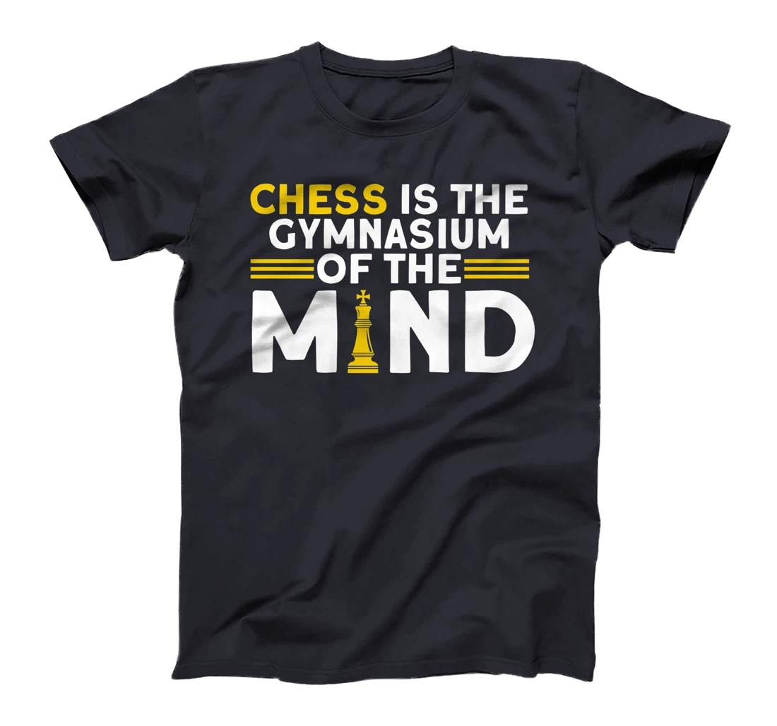 Chess Is The Gymnasium Of The Mind Chess Player T-Shirt, Kid T-Shirt and Women T-Shirt