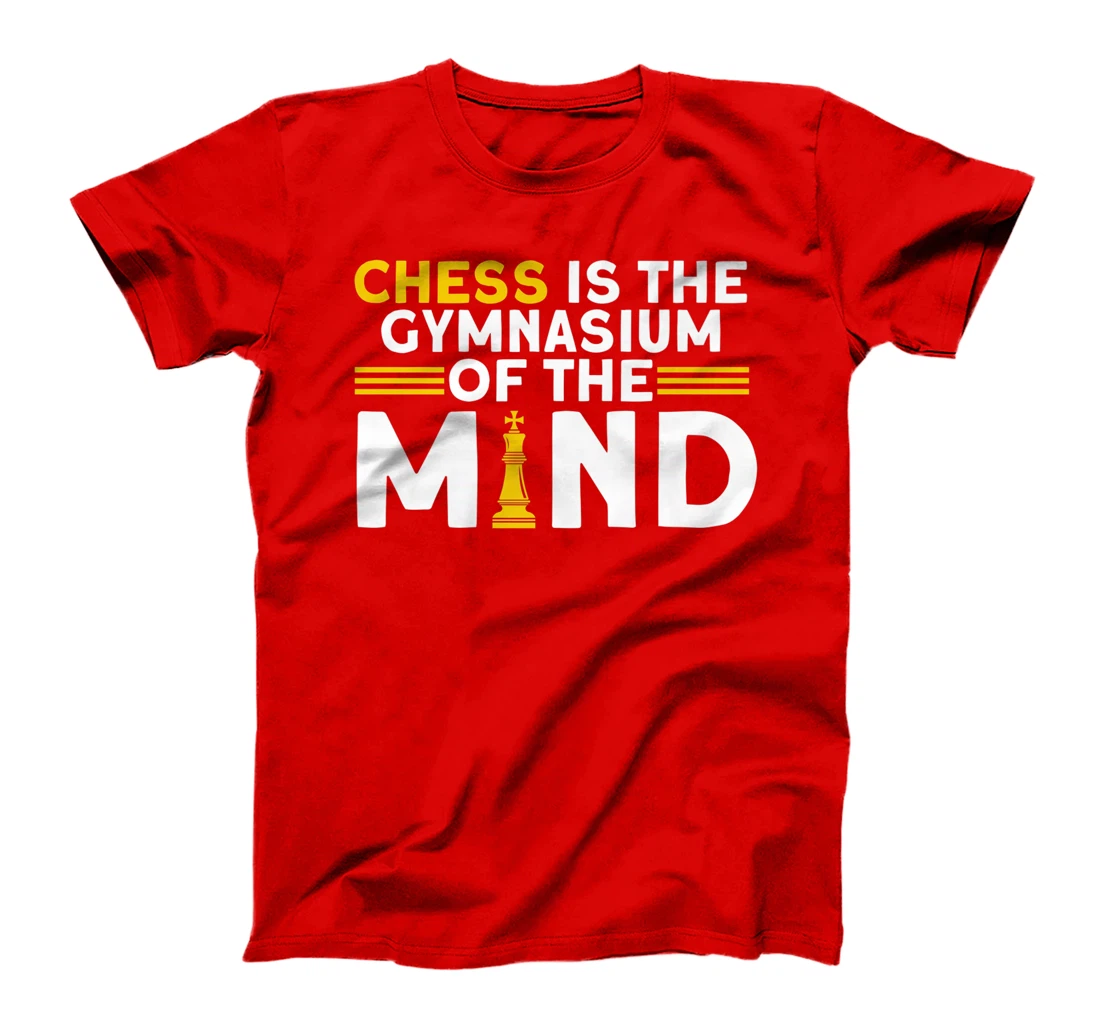 Chess Is The Gymnasium Of The Mind Chess Player T-Shirt, Kid T-Shirt and Women T-Shirt