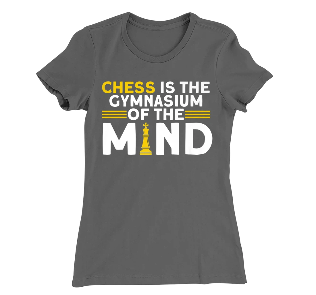 Chess Is The Gymnasium Of The Mind Chess Player T-Shirt, Kid T-Shirt and Women T-Shirt