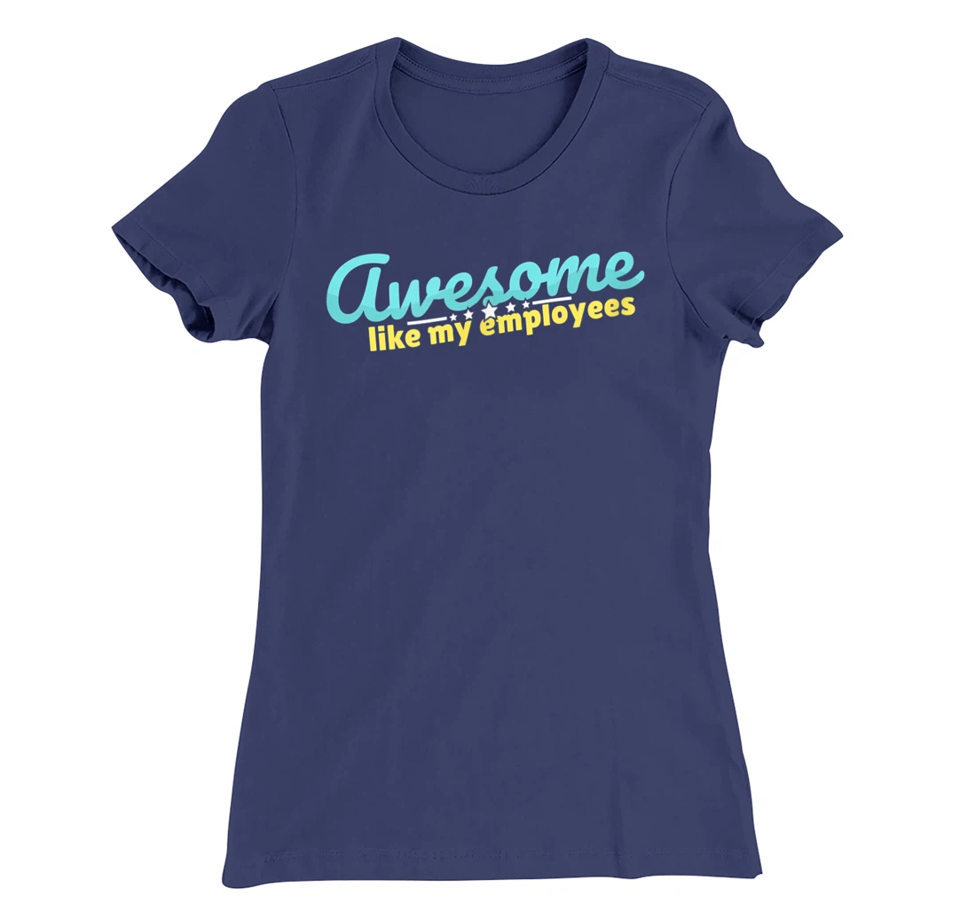 Awesome like my employees coolest boss ever appreciation T-Shirt, Kid T-Shirt and Women T-Shirt