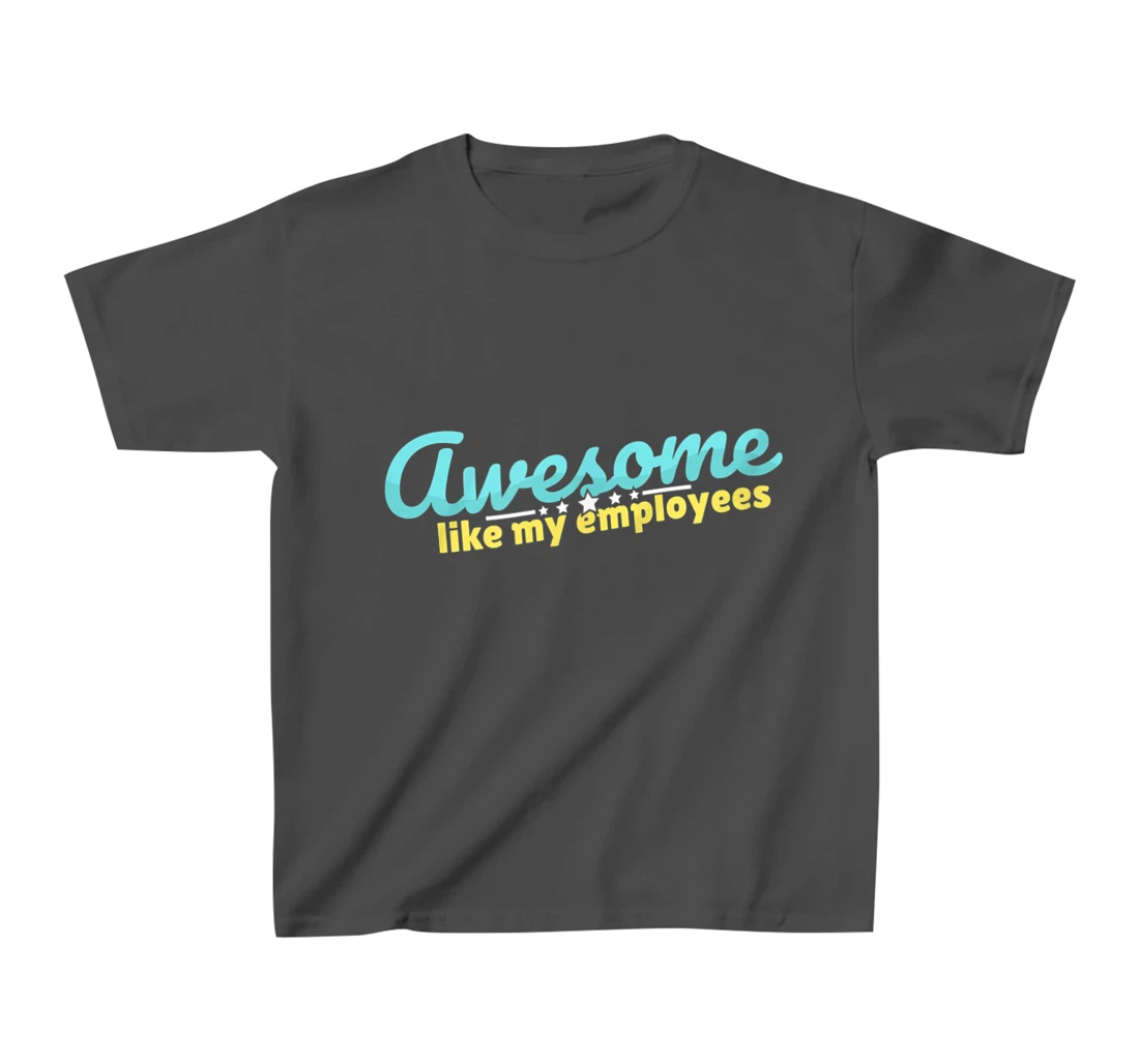 Awesome like my employees coolest boss ever appreciation T-Shirt, Kid T-Shirt and Women T-Shirt