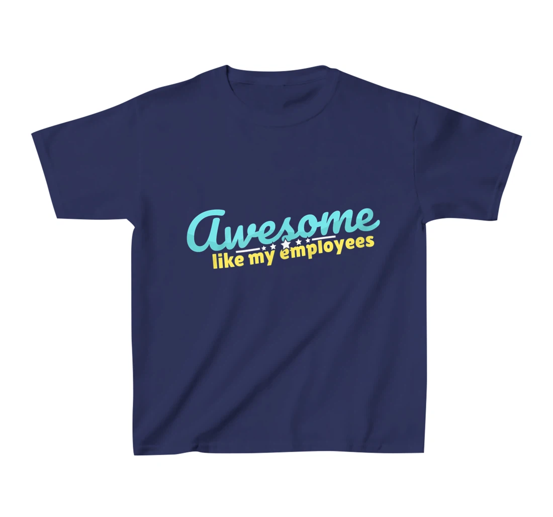 Awesome like my employees coolest boss ever appreciation T-Shirt, Kid T-Shirt and Women T-Shirt