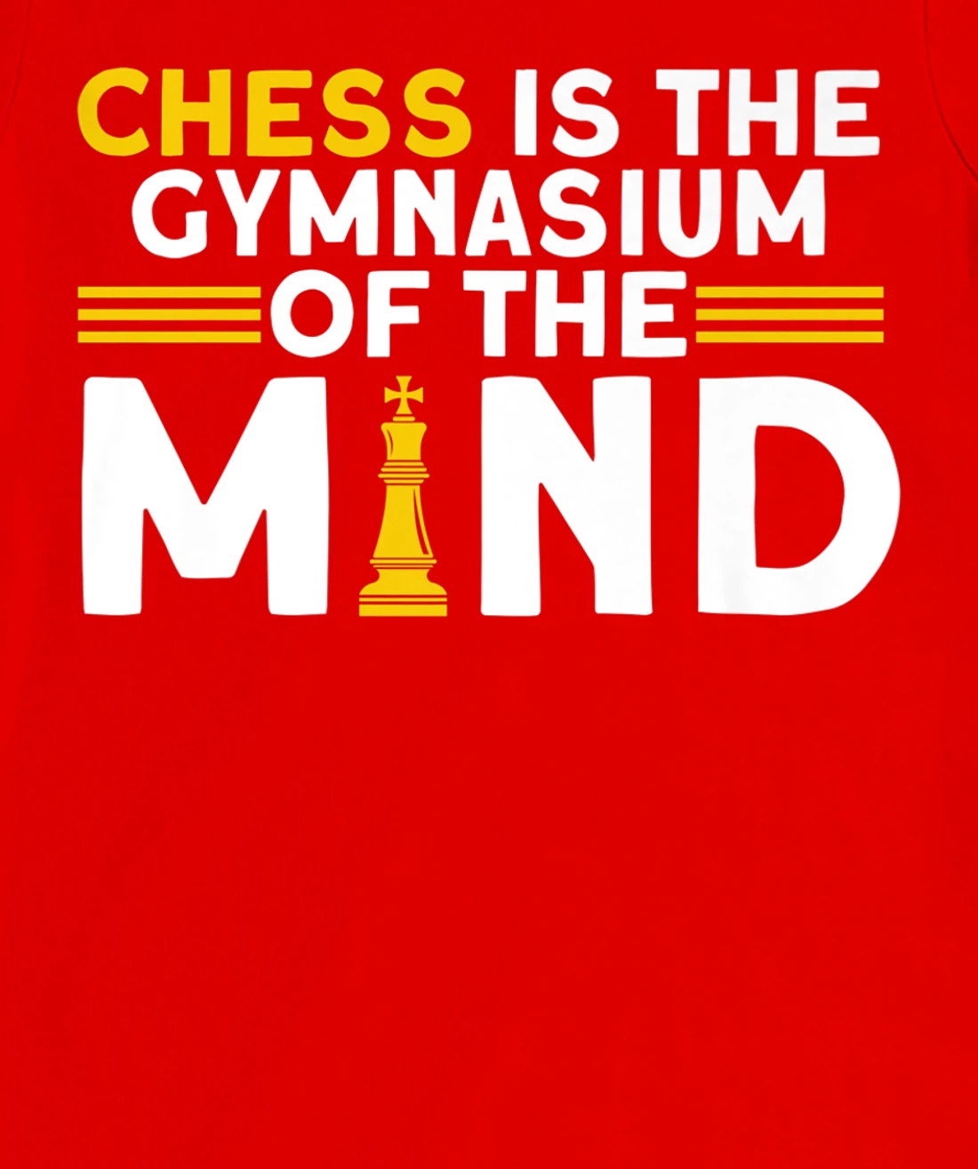 Chess Is The Gymnasium Of The Mind Chess Player T-Shirt, Kid T-Shirt and Women T-Shirt