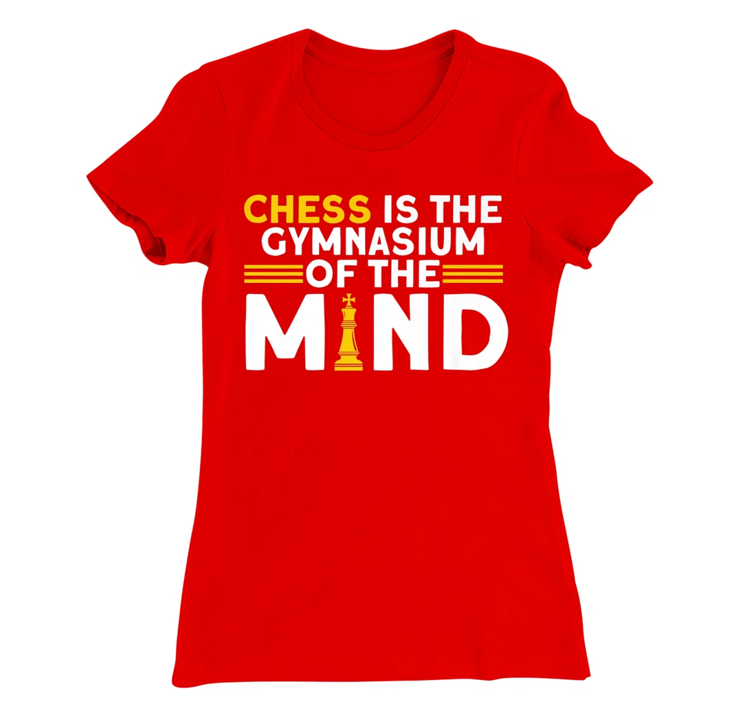 Chess Is The Gymnasium Of The Mind Chess Player T-Shirt, Kid T-Shirt and Women T-Shirt