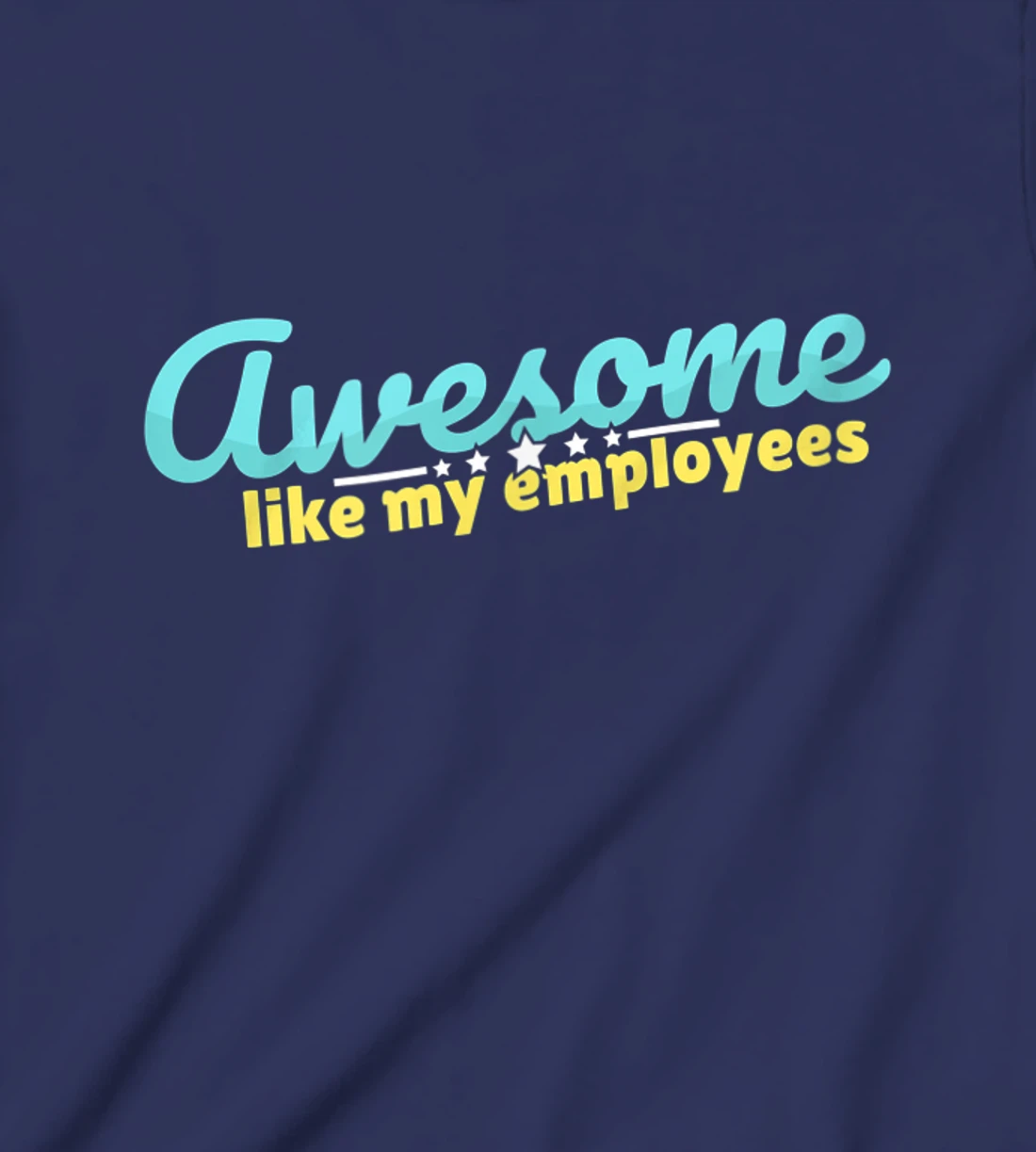 Awesome like my employees coolest boss ever appreciation T-Shirt, Kid T-Shirt and Women T-Shirt