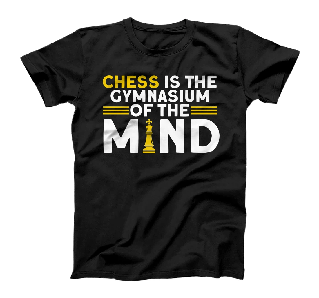 Chess Is The Gymnasium Of The Mind Chess Player T-Shirt, Kid T-Shirt and Women T-Shirt