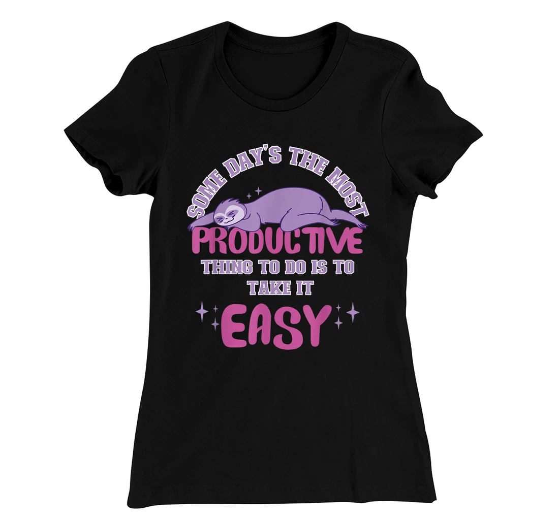 Some Days The Most Productive Thing To Do Is To Take It Easy T-Shirt, Women T-Shirt