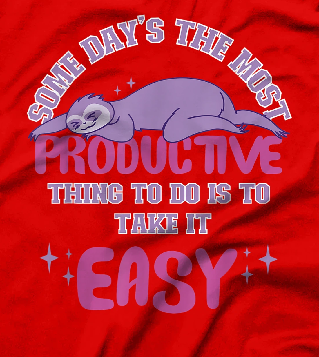 Some Days The Most Productive Thing To Do Is To Take It Easy T-Shirt, Women T-Shirt