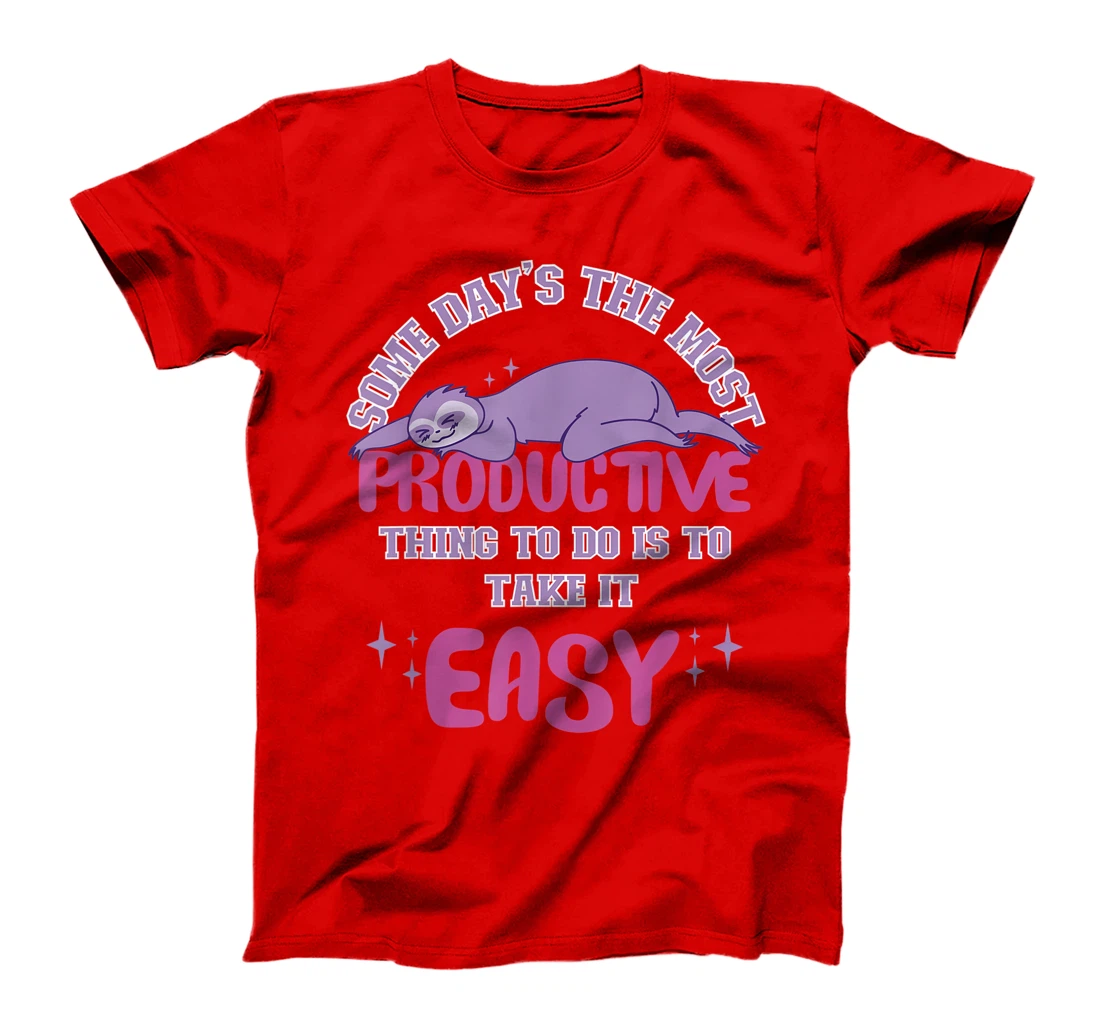 Some Days The Most Productive Thing To Do Is To Take It Easy T-Shirt, Women T-Shirt