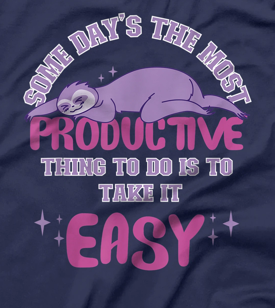 Some Days The Most Productive Thing To Do Is To Take It Easy T-Shirt, Women T-Shirt