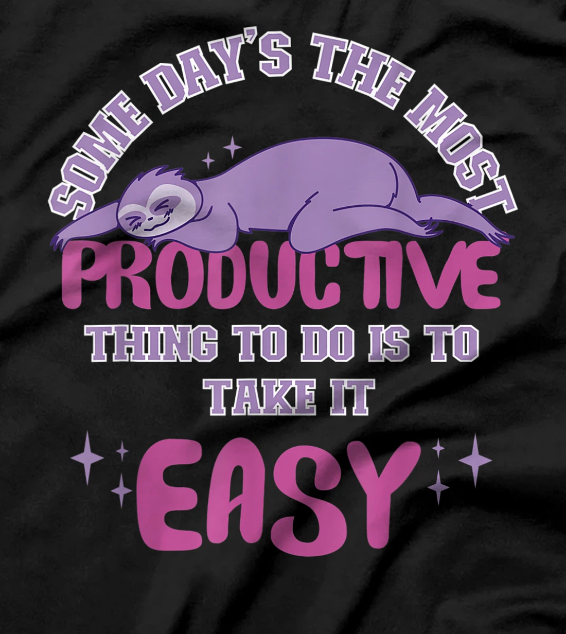 Some Days The Most Productive Thing To Do Is To Take It Easy T-Shirt, Women T-Shirt