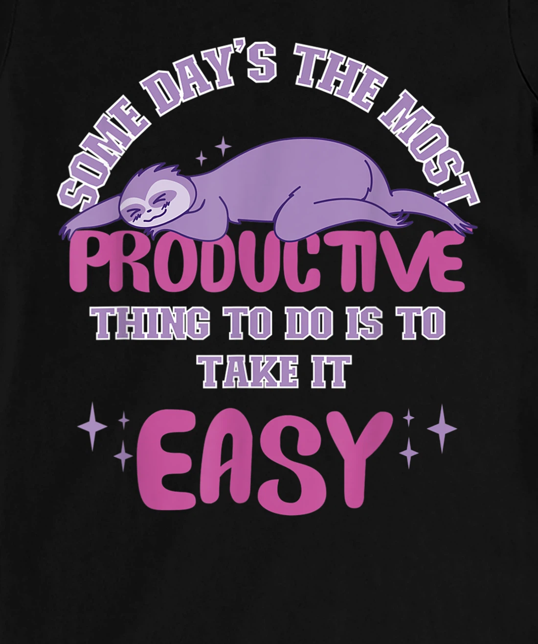 Some Days The Most Productive Thing To Do Is To Take It Easy T-Shirt, Women T-Shirt