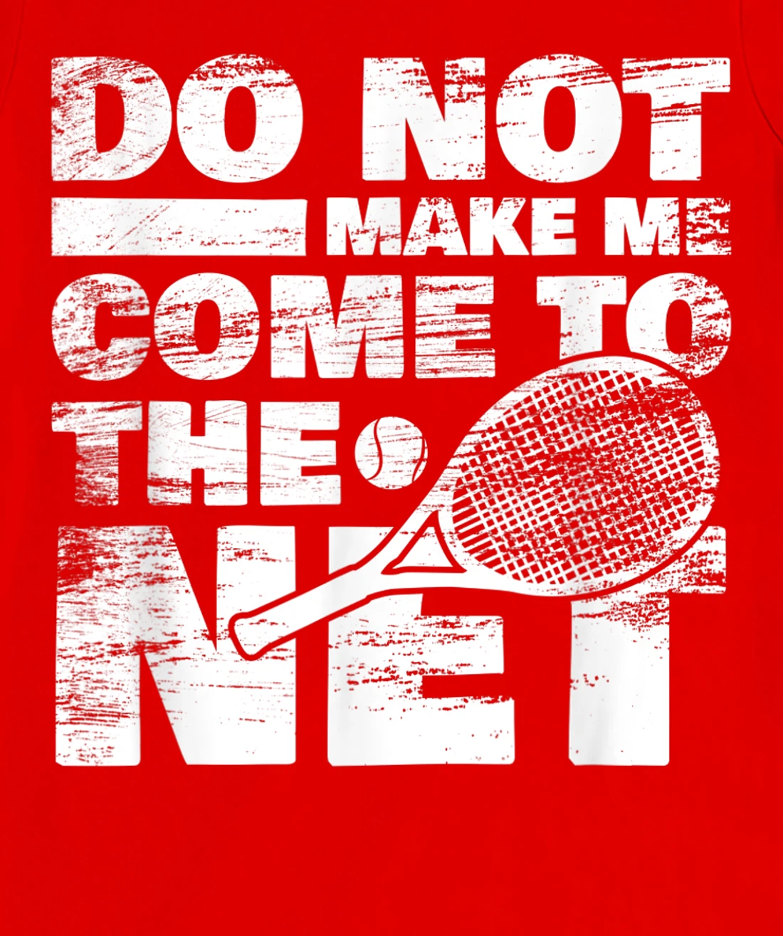 Funny Tennis Design Do Not Make Me Come To The Net T-Shirt, Women T-Shirt