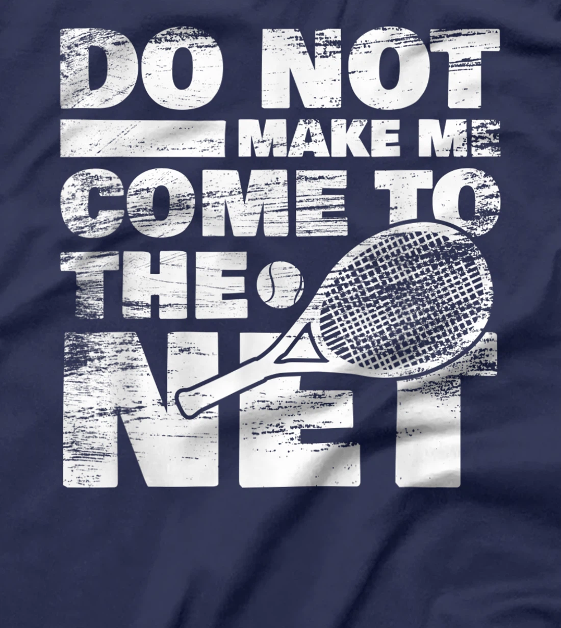 Funny Tennis Design Do Not Make Me Come To The Net T-Shirt, Women T-Shirt