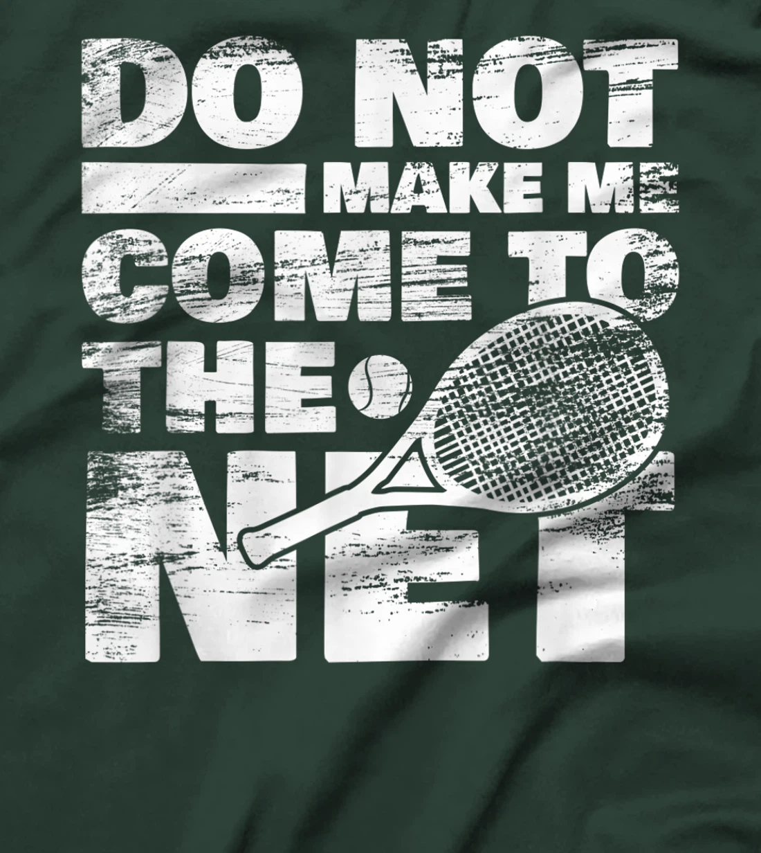 Funny Tennis Design Do Not Make Me Come To The Net T-Shirt, Women T-Shirt