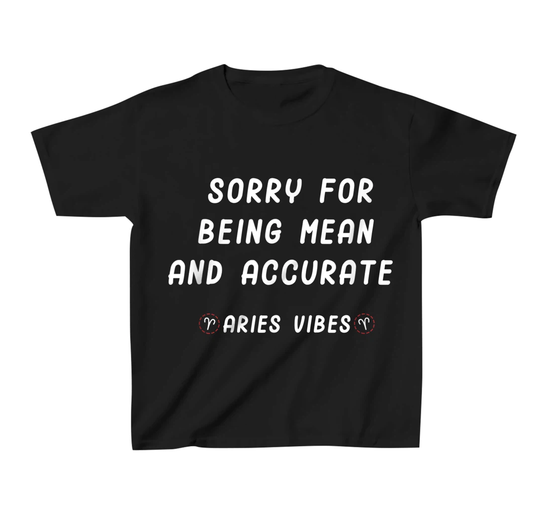 Aries Zodiac Sign Facts Funny Mean Quote Horoscope Astrology T-Shirt, Kid T-Shirt and Women T-Shirt