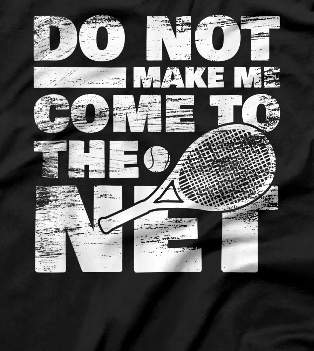 Funny Tennis Design Do Not Make Me Come To The Net T-Shirt, Women T-Shirt