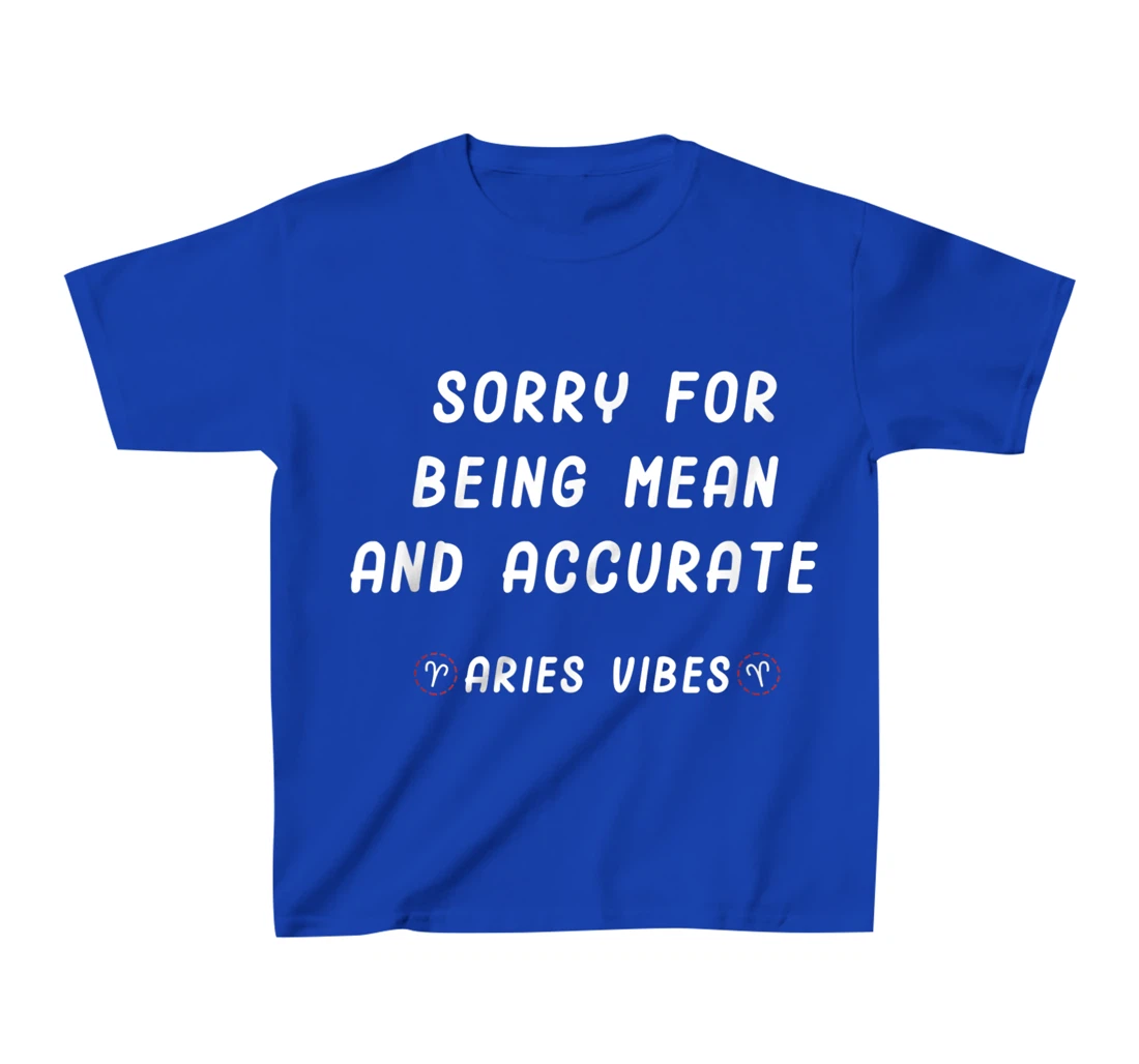 Aries Zodiac Sign Facts Funny Mean Quote Horoscope Astrology T-Shirt, Kid T-Shirt and Women T-Shirt