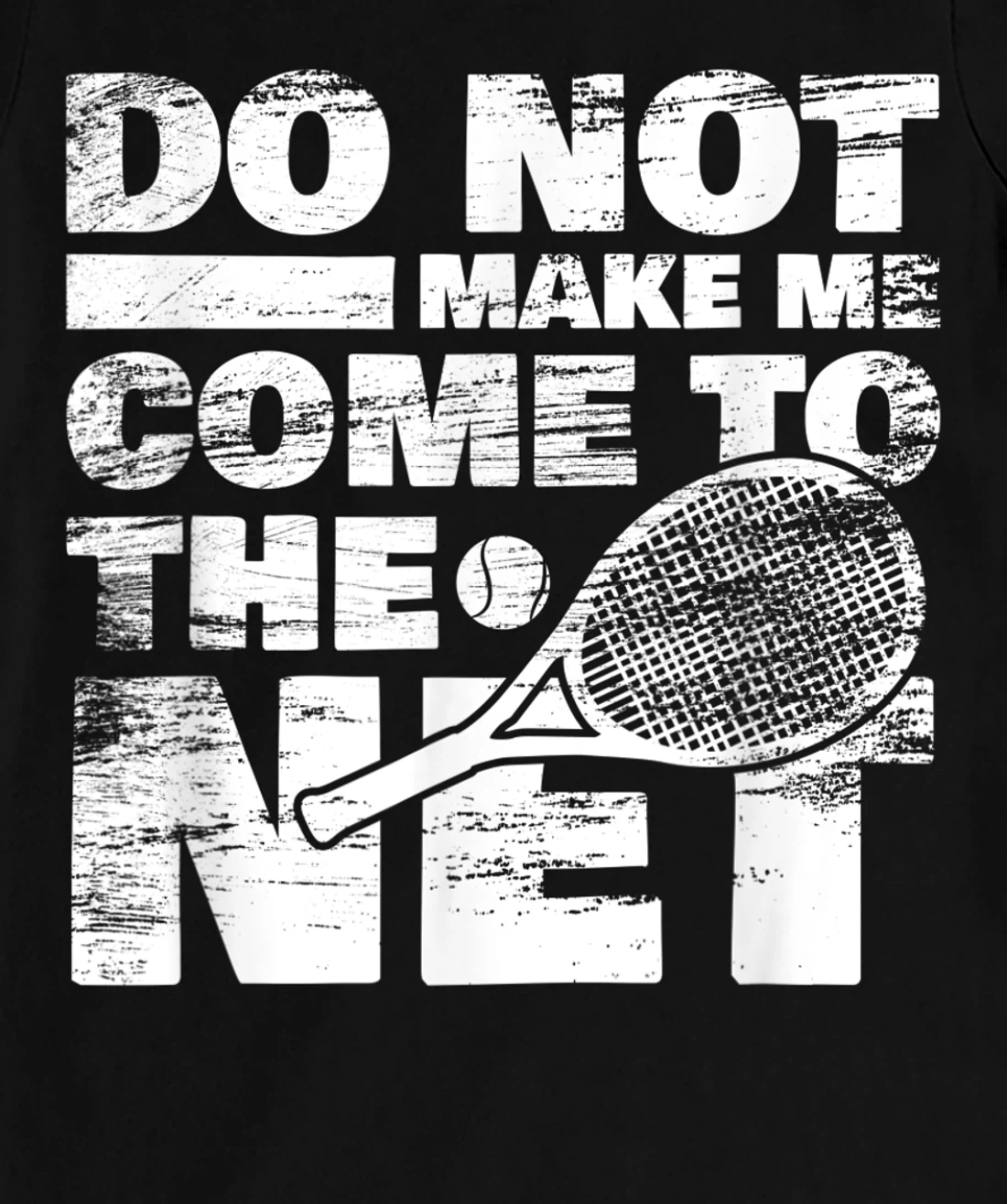 Funny Tennis Design Do Not Make Me Come To The Net T-Shirt, Women T-Shirt