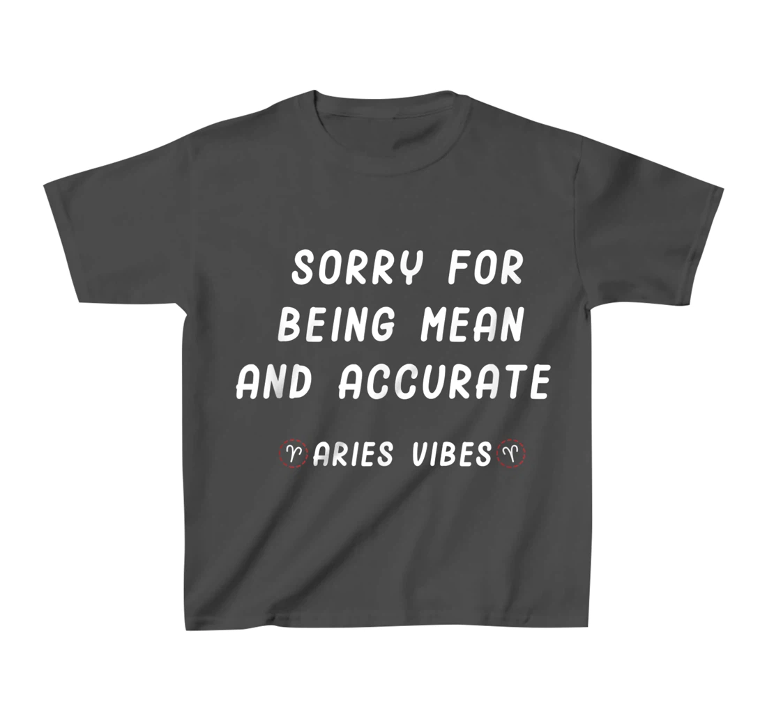 Aries Zodiac Sign Facts Funny Mean Quote Horoscope Astrology T-Shirt, Kid T-Shirt and Women T-Shirt